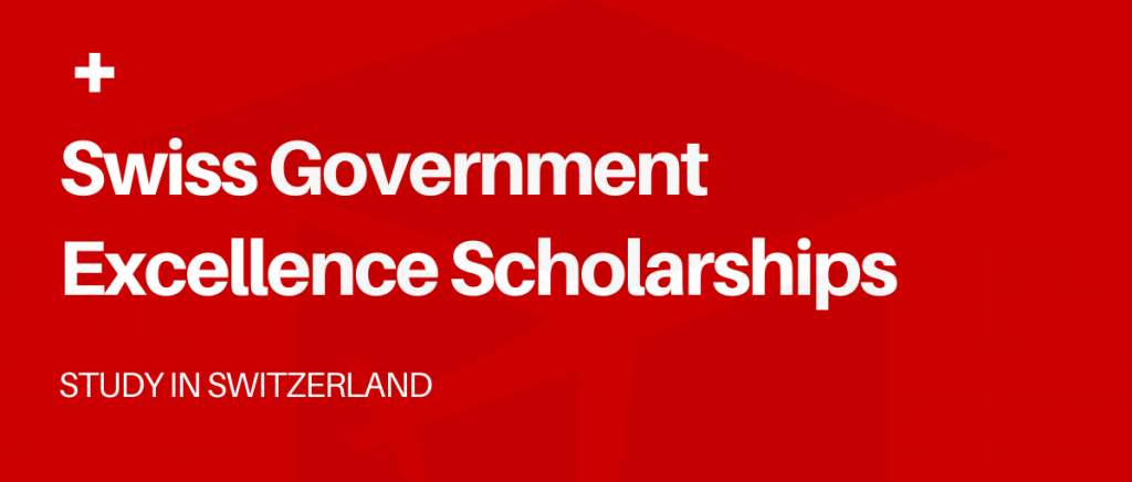 Swiss Government Excellence Scholarships for Foreign Scholars and